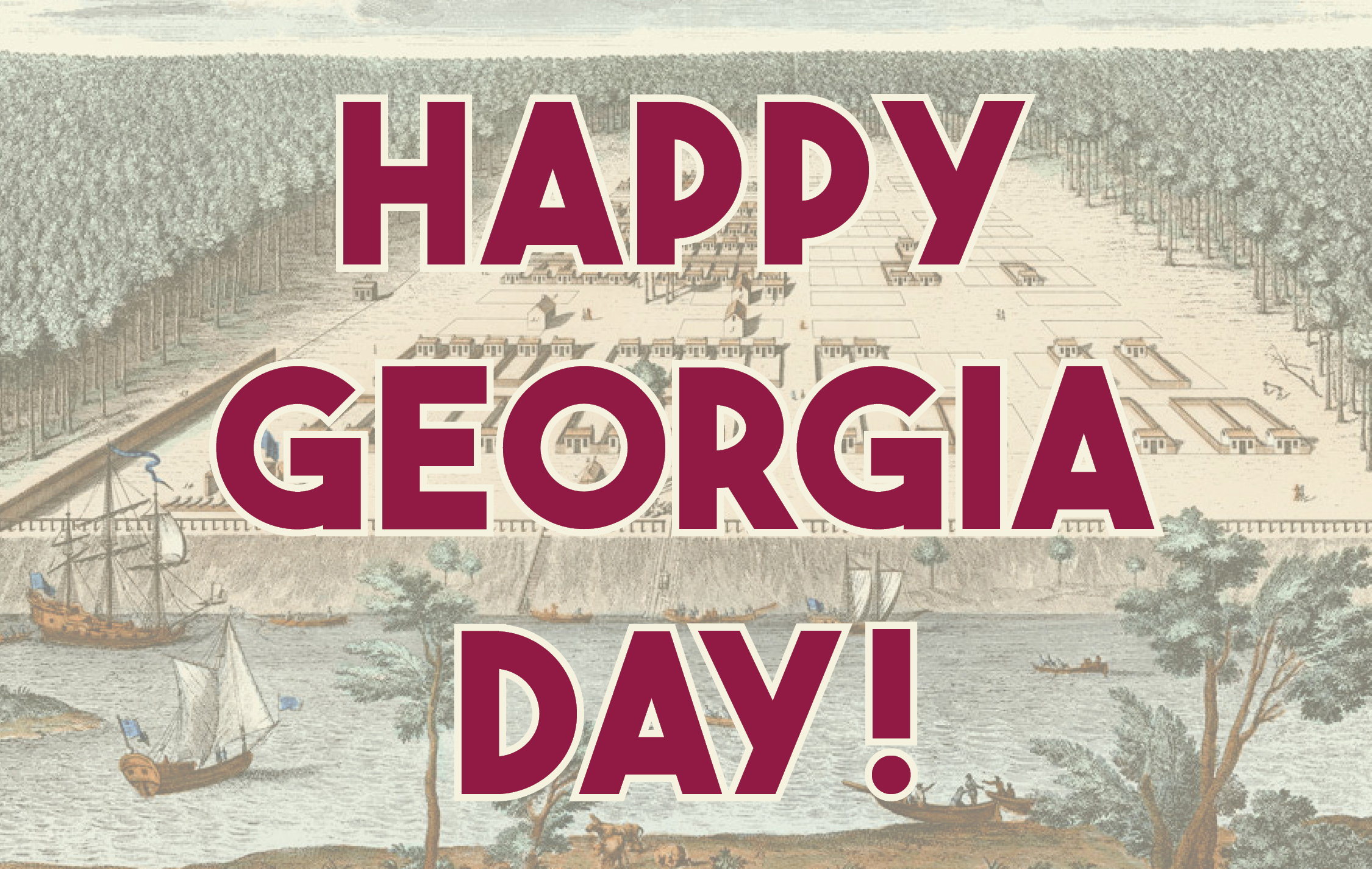 Georgia Historical Society’s New Georgia Day Video To Explore The ...